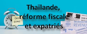 Réforme fiscale en Thaïlande : un séisme pour les expatriés ?